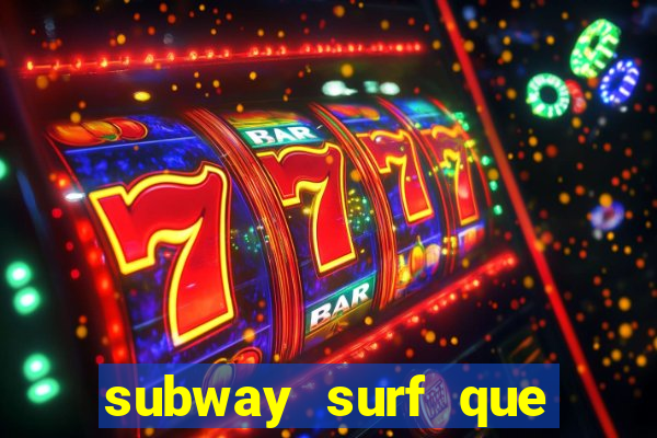 subway surf que ganha dinheiro link